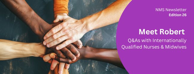 Q&A with Internationally Qualified Nurses and Midwives: Robert